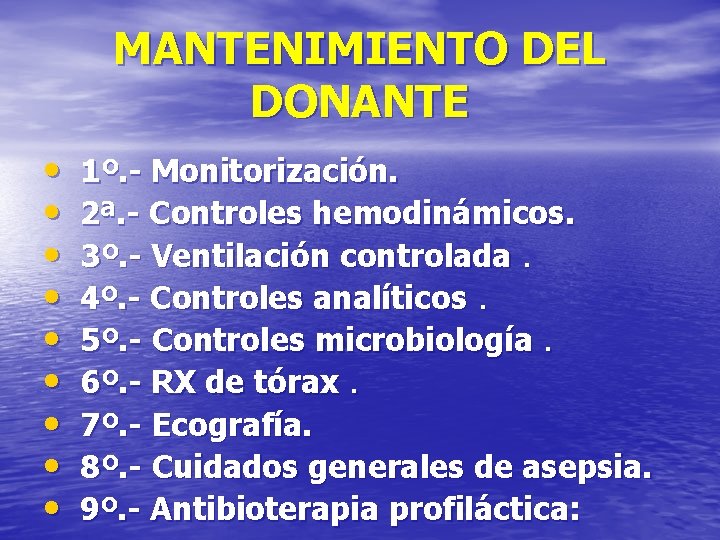 MANTENIMIENTO DEL DONANTE • • • 1º. - Monitorización. 2ª. - Controles hemodinámicos. 3º.