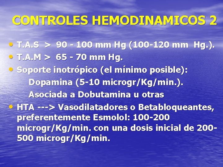 CONTROLES HEMODINAMICOS 2 • T. A. S > 90 - 100 mm Hg (100