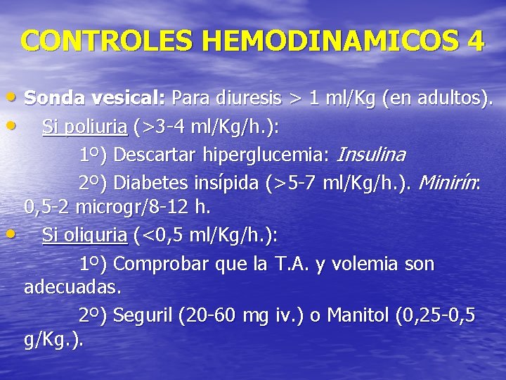 CONTROLES HEMODINAMICOS 4 • Sonda vesical: Para diuresis > 1 ml/Kg (en adultos). •