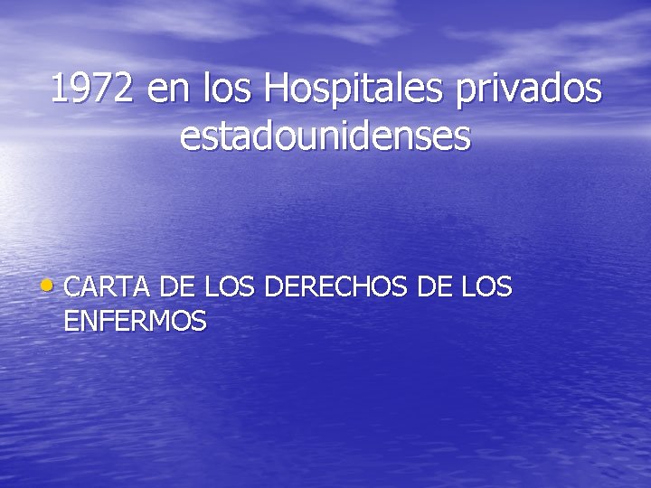 1972 en los Hospitales privados estadounidenses • CARTA DE LOS DERECHOS DE LOS ENFERMOS