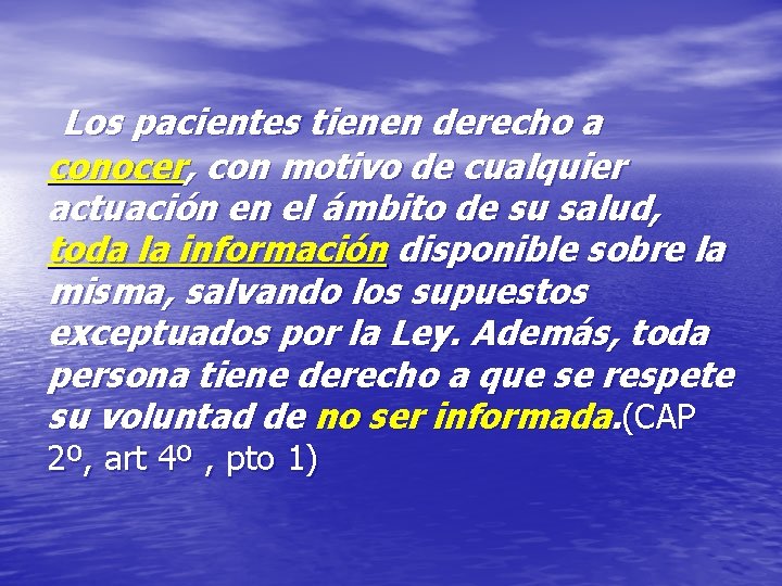 Los pacientes tienen derecho a conocer, con motivo de cualquier actuación en el ámbito