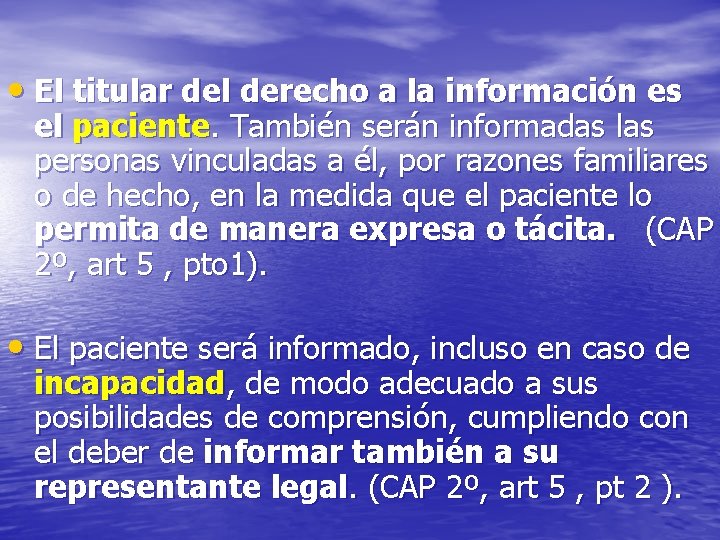  • El titular del derecho a la información es el paciente. También serán