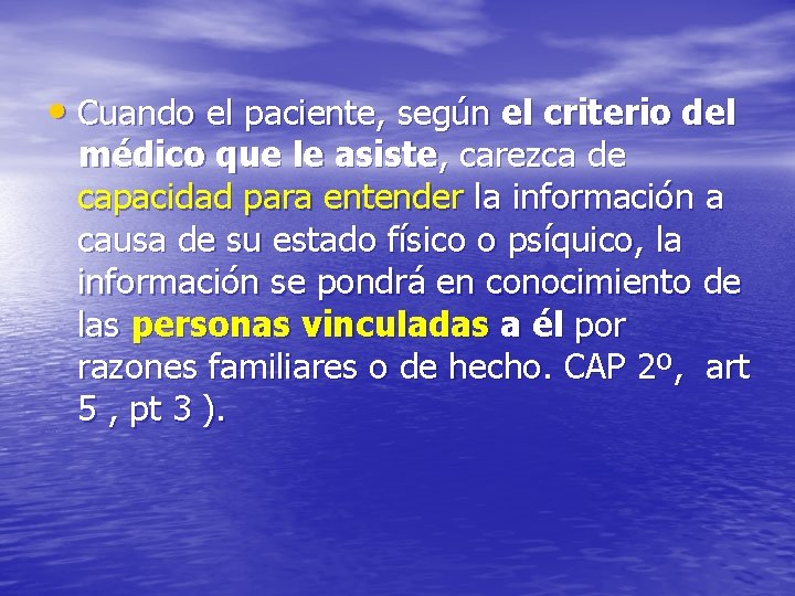  • Cuando el paciente, según el criterio del médico que le asiste, carezca