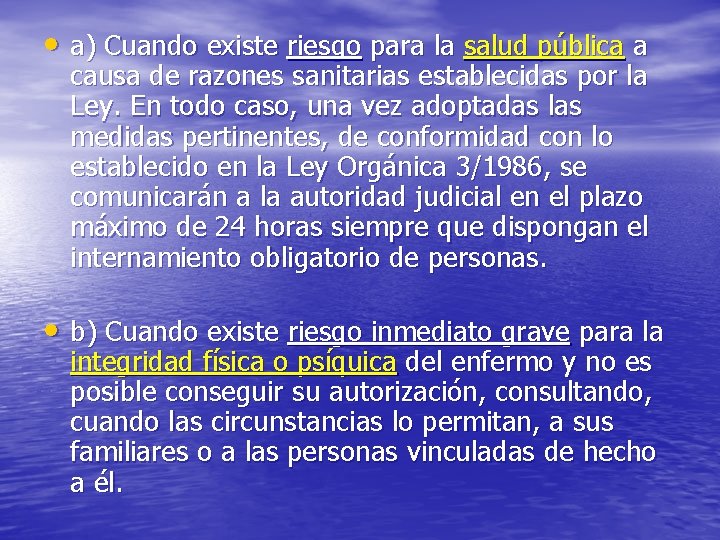  • a) Cuando existe riesgo para la salud pública a causa de razones