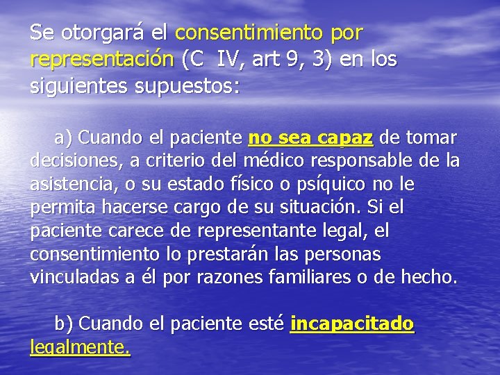 Se otorgará el consentimiento por representación (C IV, art 9, 3) en los siguientes