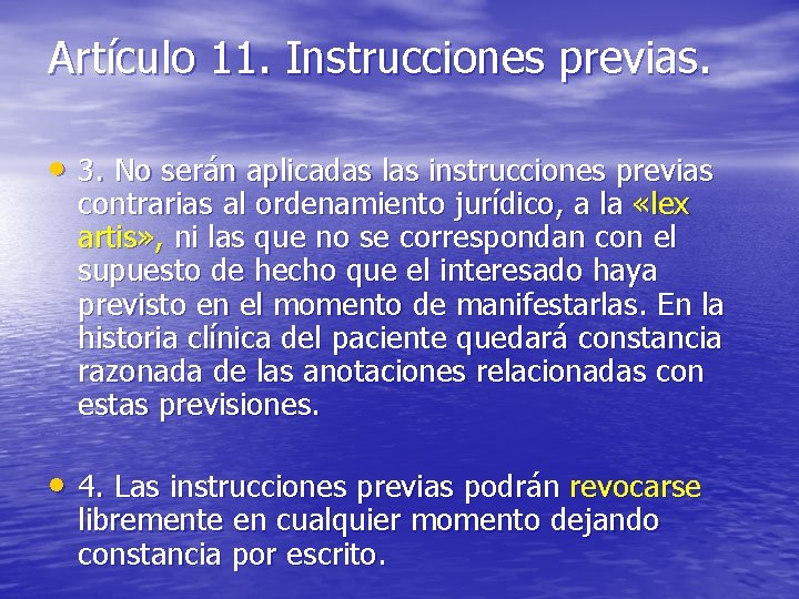 Artículo 11. Instrucciones previas. • 3. No serán aplicadas las instrucciones previas contrarias al