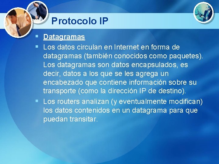 Protocolo IP § Datagramas § Los datos circulan en Internet en forma de datagramas