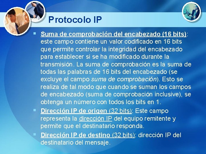 Protocolo IP § Suma de comprobación del encabezado (16 bits): este campo contiene un