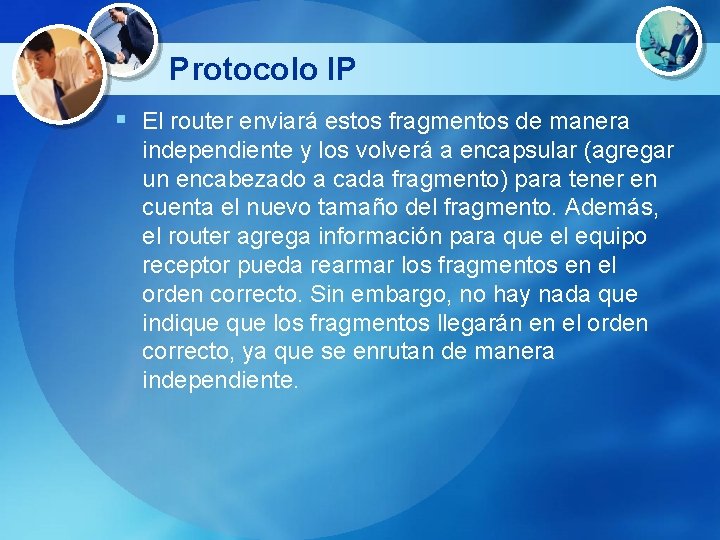 Protocolo IP § El router enviará estos fragmentos de manera independiente y los volverá