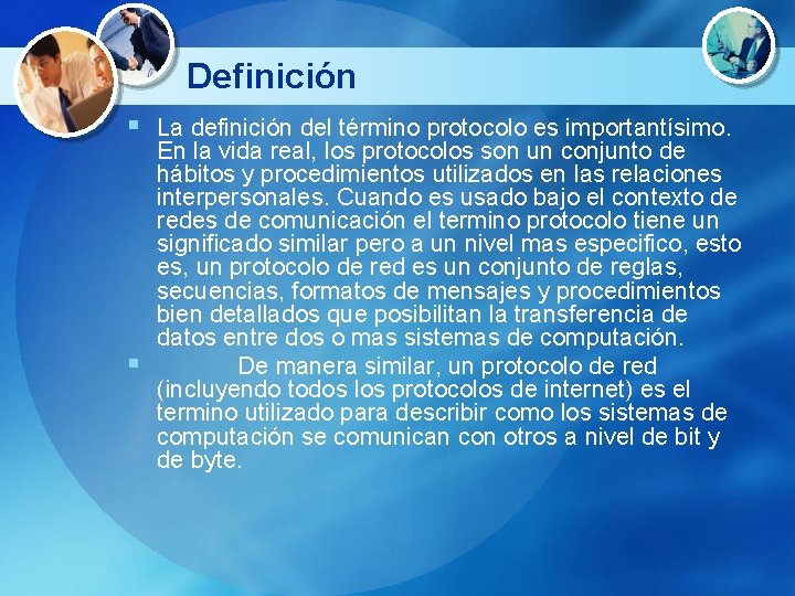 Definición § La definición del término protocolo es importantísimo. En la vida real, los