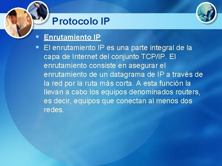 Protocolo IP § Enrutamiento IP § El enrutamiento IP es una parte integral de Protocolo IP § Enrutamiento IP § El enrutamiento IP es una parte integral de