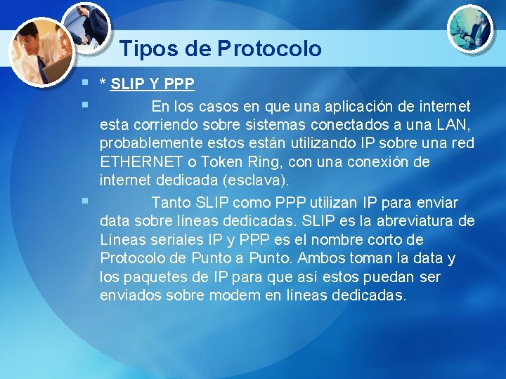 Tipos de Protocolo § * SLIP Y PPP § En los casos en que