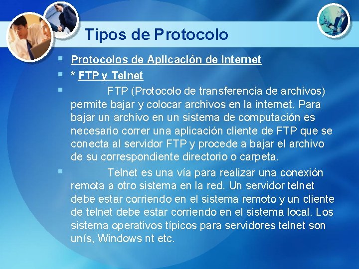Tipos de Protocolo § Protocolos de Aplicación de internet § * FTP y Telnet
