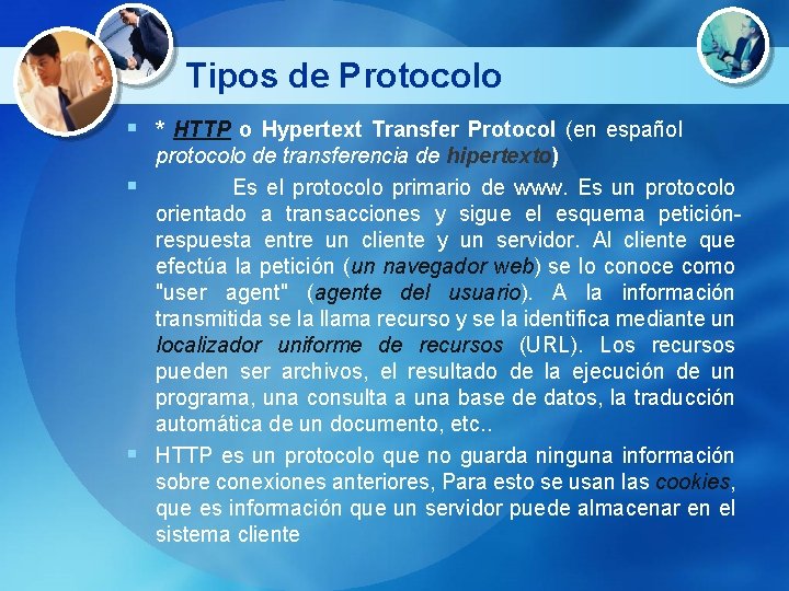 Tipos de Protocolo § * HTTP o Hypertext Transfer Protocol (en español protocolo de