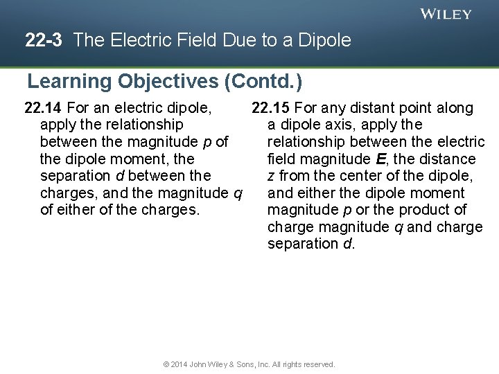 22 -3 The Electric Field Due to a Dipole Learning Objectives (Contd. ) 22.
