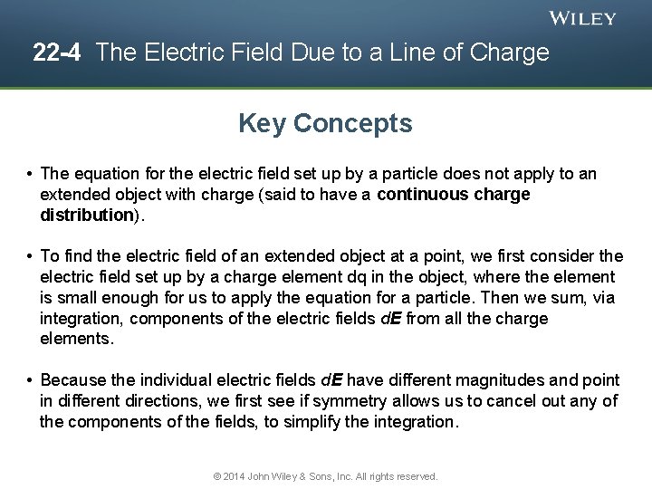 22 -4 The Electric Field Due to a Line of Charge Key Concepts •