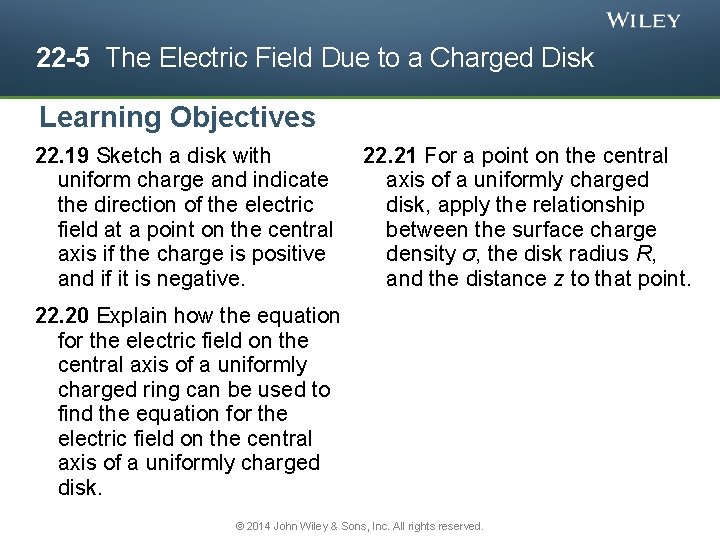 22 -5 The Electric Field Due to a Charged Disk Learning Objectives 22. 19