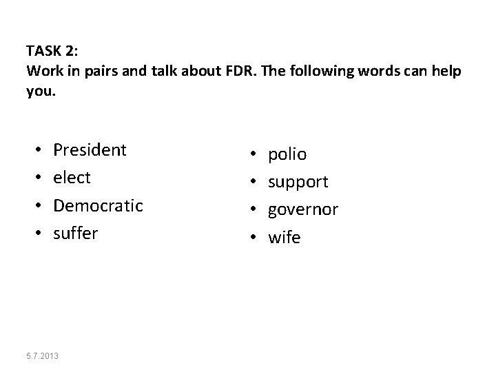 TASK 2: Work in pairs and talk about FDR. The following words can help