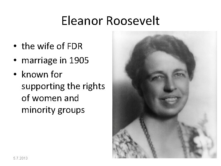 Eleanor Roosevelt • the wife of FDR • marriage in 1905 • known for