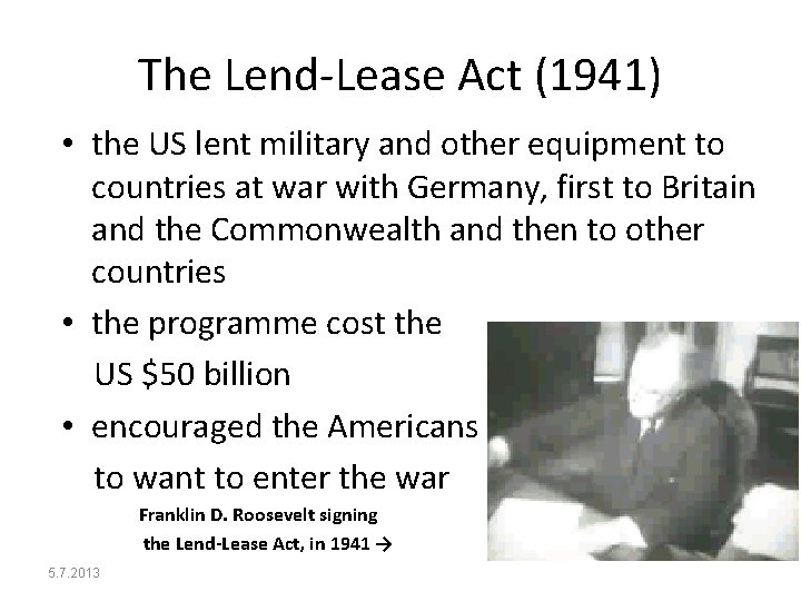 The Lend-Lease Act (1941) • the US lent military and other equipment to countries