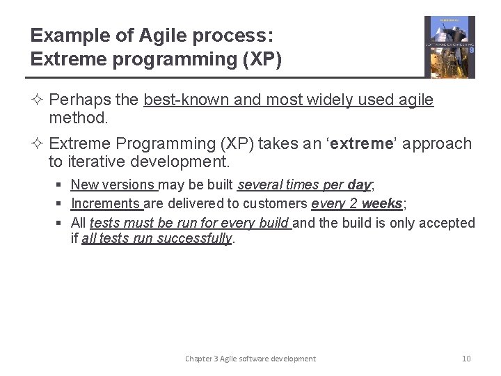 Example of Agile process: Extreme programming (XP) ² Perhaps the best-known and most widely