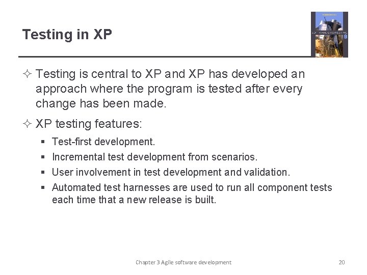 Testing in XP ² Testing is central to XP and XP has developed an