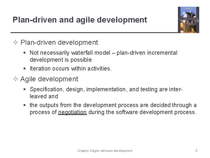 Plan-driven and agile development ² Plan-driven development § Not necessarily waterfall model – plan-driven