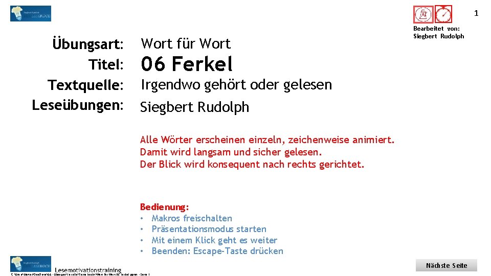 1 Titel: Quelle: Übungsart: Titel: Textquelle: Leseübungen: Wort für Wort Bearbeitet von: Siegbert Rudolph