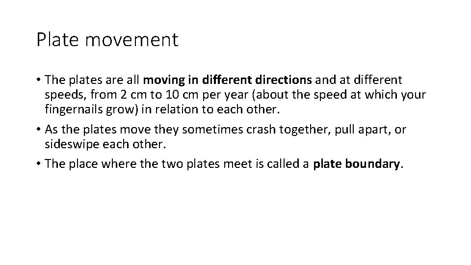 Plate movement • The plates are all moving in different directions and at different