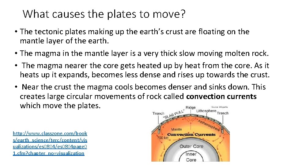 What causes the plates to move? • The tectonic plates making up the earth’s