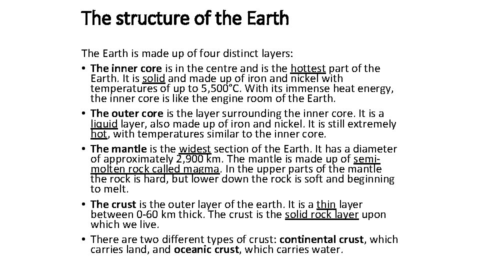 The structure of the Earth The Earth is made up of four distinct layers: