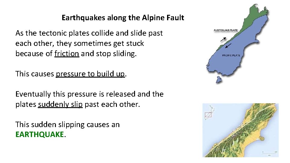 Earthquakes along the Alpine Fault As the tectonic plates collide and slide past each