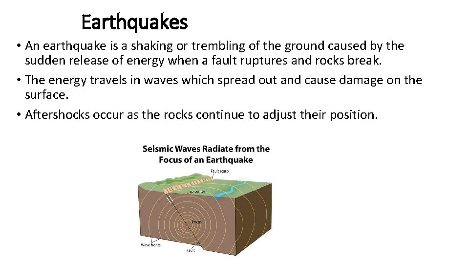 Earthquakes • An earthquake is a shaking or trembling of the ground caused by