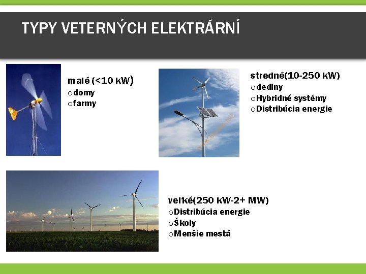 TYPY VETERNÝCH ELEKTRÁRNÍ stredné(10 -250 k. W) malé (<10 k. W) odediny o. Hybridné