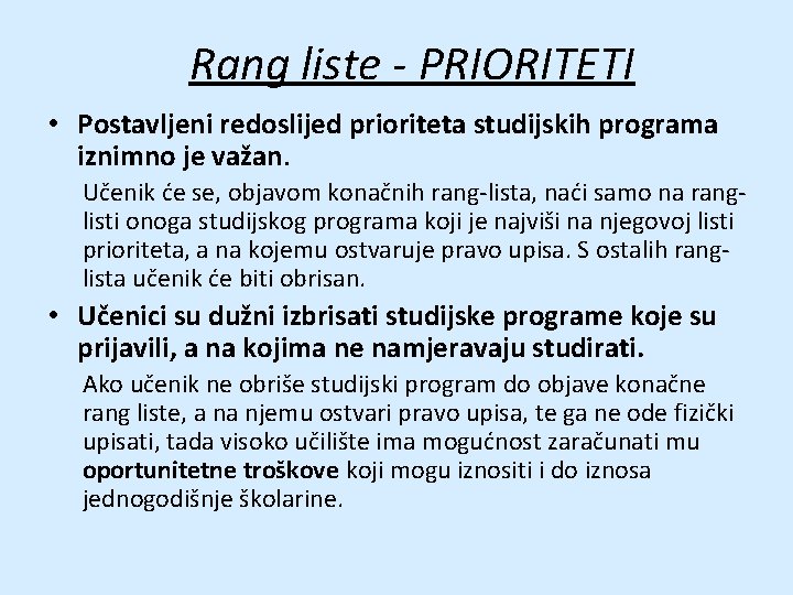 Rang liste - PRIORITETI • Postavljeni redoslijed prioriteta studijskih programa iznimno je važan. Učenik