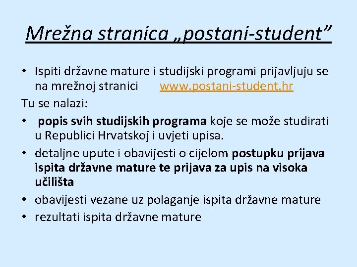 Mrežna stranica „postani-student” • Ispiti državne mature i studijski programi prijavljuju se na mrežnoj