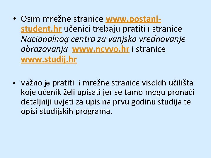  • Osim mrežne stranice www. postanistudent. hr učenici trebaju pratiti i stranice Nacionalnog