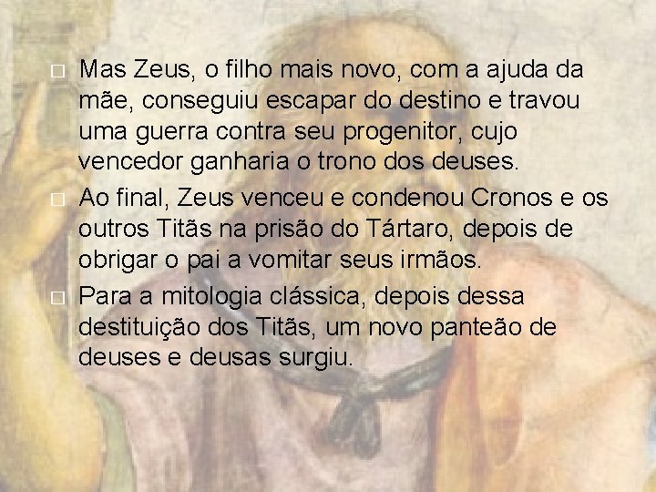 � � � Mas Zeus, o filho mais novo, com a ajuda da mãe,