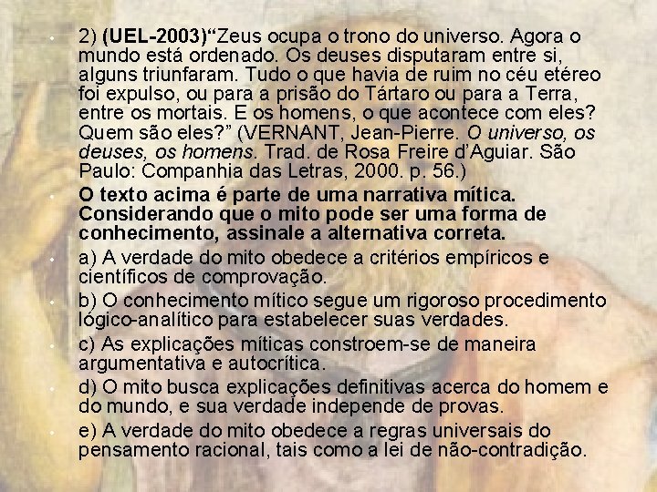  • • 2) (UEL-2003)“Zeus ocupa o trono do universo. Agora o mundo está