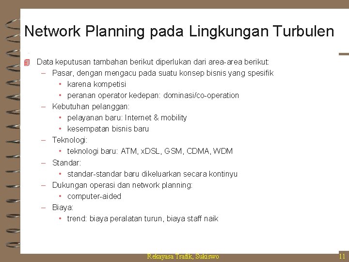 Network Planning pada Lingkungan Turbulen 4 Data keputusan tambahan berikut diperlukan dari area-area berikut: