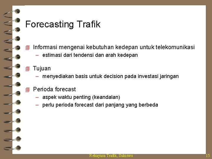 Forecasting Trafik 4 Informasi mengenai kebutuhan kedepan untuk telekomunikasi – estimasi dari tendensi dan