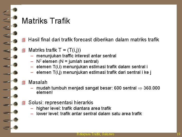 Matriks Trafik 4 Hasil final dari trafik forecast diberikan dalam matriks trafik 4 Matriks