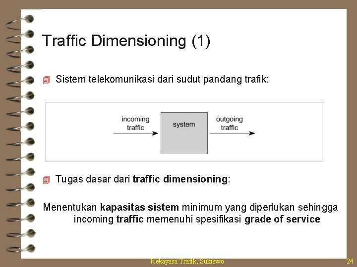 Traffic Dimensioning (1) 4 Sistem telekomunikasi dari sudut pandang trafik: 4 Tugas dasar dari
