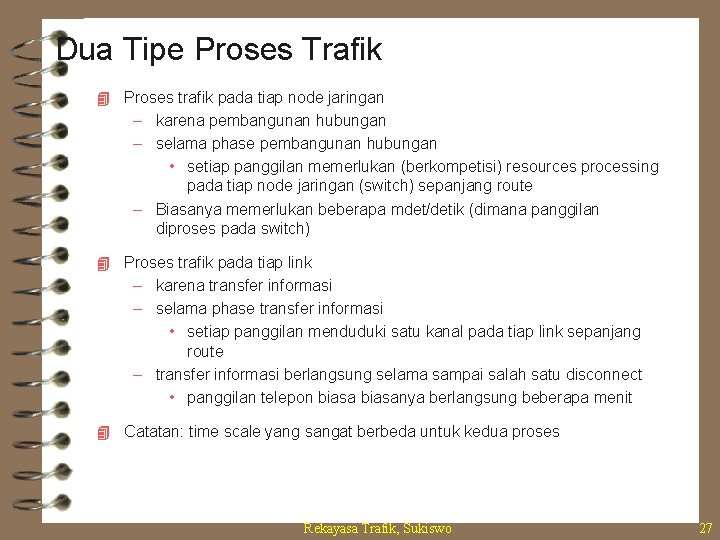 Dua Tipe Proses Trafik 4 Proses trafik pada tiap node jaringan – karena pembangunan