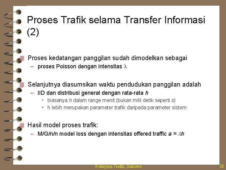 Proses Trafik selama Transfer Informasi (2) 4 Proses kedatangan panggilan sudah dimodelkan sebagai –