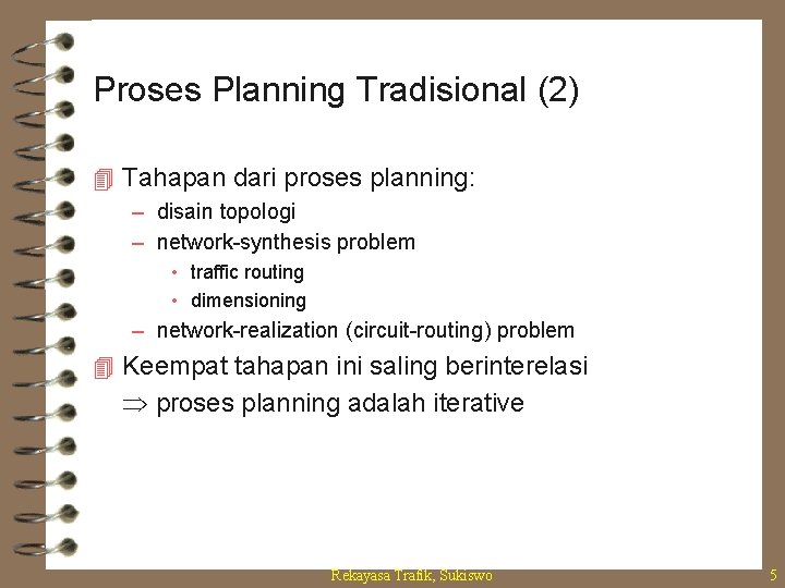 Proses Planning Tradisional (2) 4 Tahapan dari proses planning: – disain topologi – network-synthesis