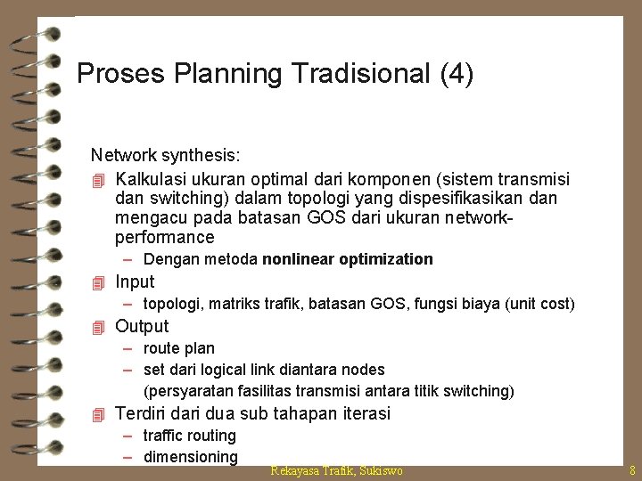 Proses Planning Tradisional (4) Network synthesis: 4 Kalkulasi ukuran optimal dari komponen (sistem transmisi