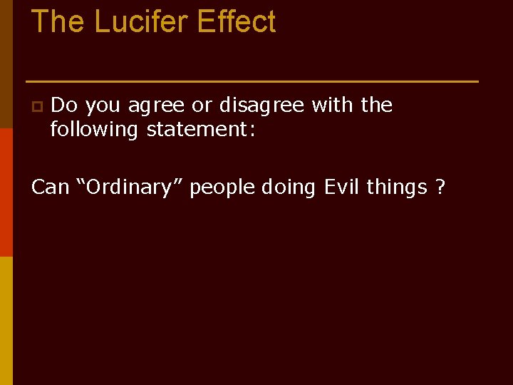 The Lucifer Effect p Do you agree or disagree with the following statement: Can