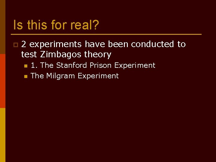 Is this for real? p 2 experiments have been conducted to test Zimbagos theory