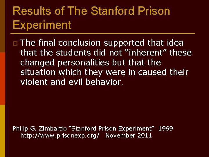 Results of The Stanford Prison Experiment p The final conclusion supported that idea that